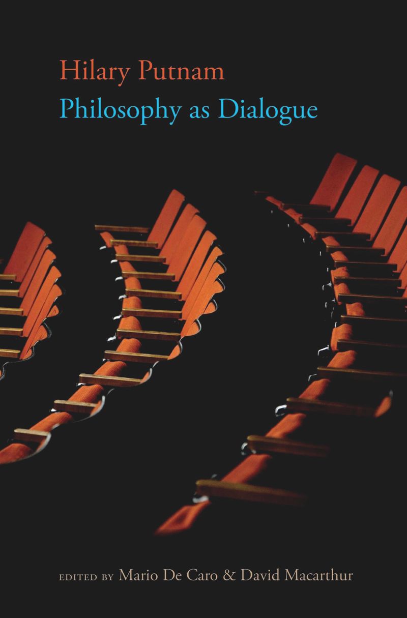 Philosophy As Dialogue Hilary Putnam Mario De Caro David Macarthur