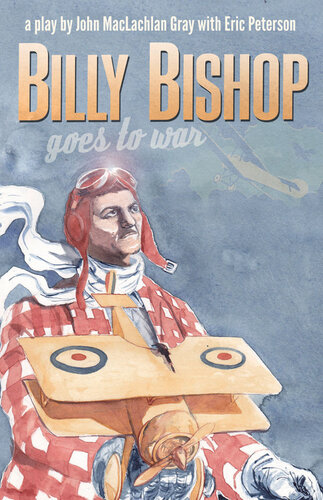 Billy Bishop Goes To War John Gray Eric Peterson