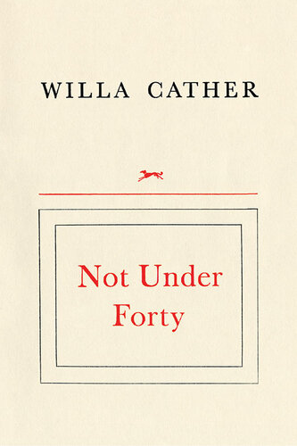 Not Under Forty Willa Cather