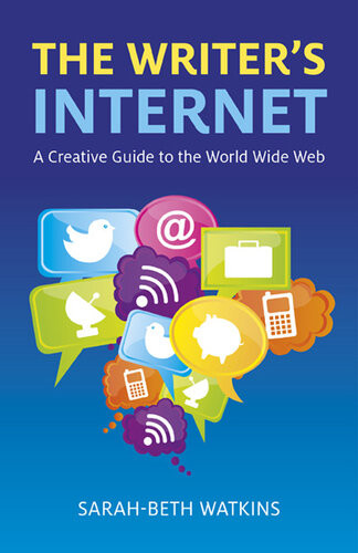 The Writers Internet A Creative Guide To The World Wide Web Sarahbeth Watkins