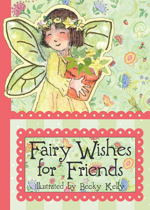 Fairy Wishes For Friends A Pocket Treasure Book Of Friendly Thoughts Becky Kelly