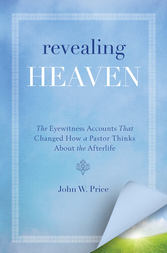 Revealing Heaven The Christian Case For Neardeath Experiences John W Price