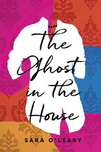 The Ghost In The House Sara Oleary