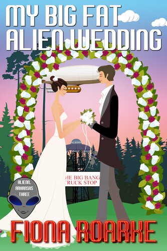 My Big Fat Alien Wedding Fiona Roarke