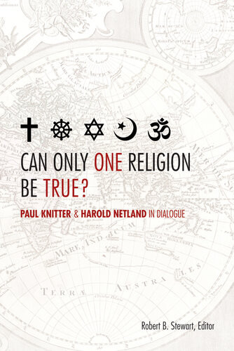 Can Only One Religion Be True Paul Knitter And Harold Netland In Dialogue Robert B Stewart