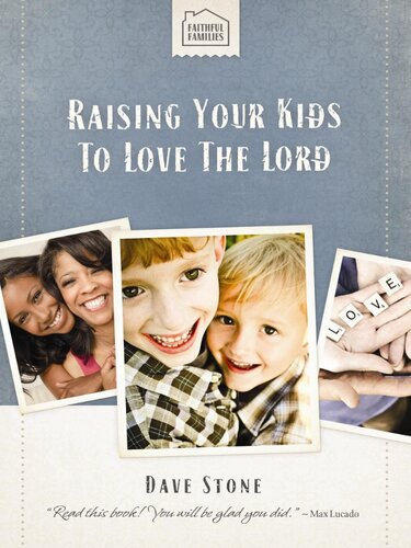 Raising Your Kids To Love The Lord Dave Stone
