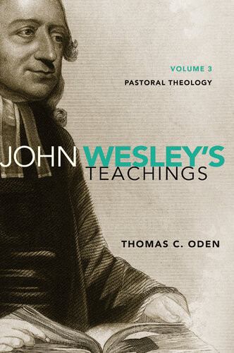 John Wesleys Teachings Volume 3 Pastoral Theology Thomas C Oden