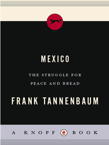 Mexico The Struggle For Peace And Bread Frank Tannenbaum