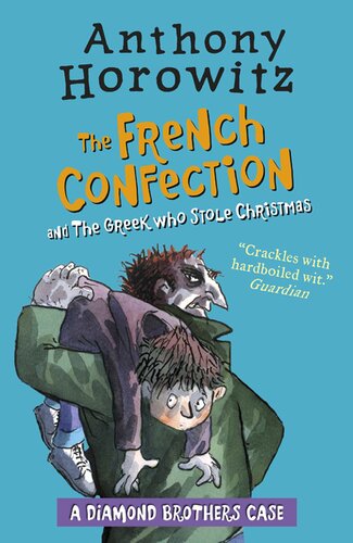 The Diamond Brothers In The French Confection The Greek Who Stole Christmas Anthony Horowitz