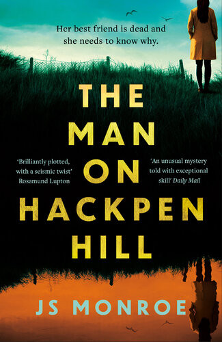 The Man On Hackpen Hill An Addictive And Original Psychological Thriller With A Stunning Twist Js Monroe
