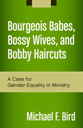 Bourgeois Babes Bossy Wives And Bobby Haircuts A Case For Gender Equality In Ministry Michael F Bird
