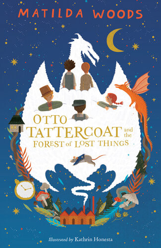 Otto Tattercoat And The Forest Of Lost Things Matilda Woods
