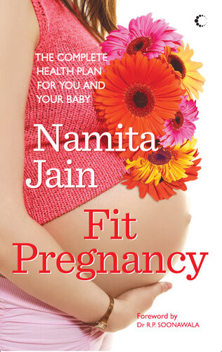 Fit Pregnancy The Complete Health Plan For You And Your Baby Namita Jain