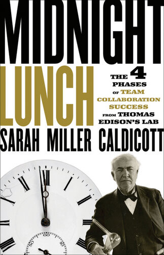 Midnight Lunch The 4 Phases Of Team Collaboration Success From Thomas Edisons Lab Sarah Miller Caldicott