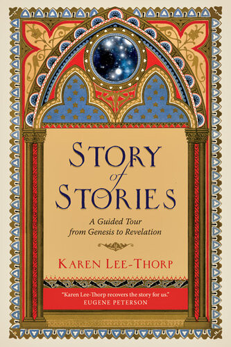 Story Of Stories A Guided Tour From Genesis To Revelation Karen Leethorp
