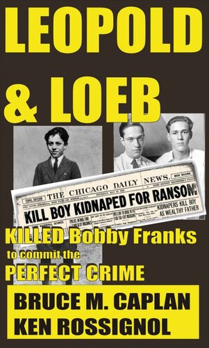 Leopold Loeb Killed Bobby Franks Ken Rossignol