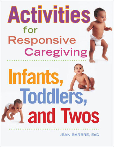 Activities For Responsive Caregiving Infants Toddlers And Twos Jean Barbre