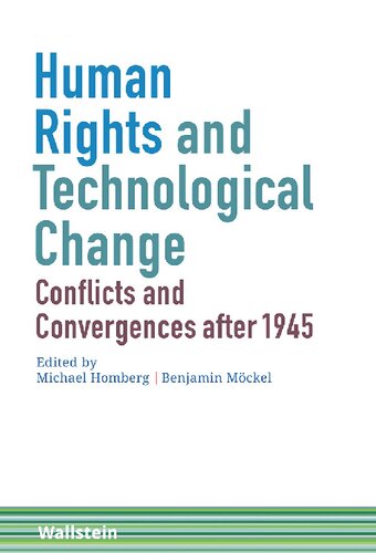 Human Rights And Technological Change Conflicts And Convergences After 1945 1 Michael Homberg
