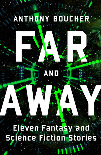 Far And Away Eleven Fantasy And Science Fiction Stories Anthony Boucher