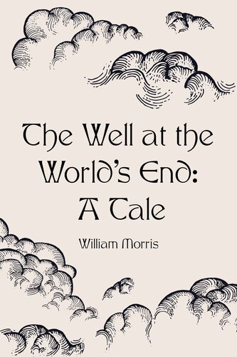 The Well At The Worlds End A Tale William Morris