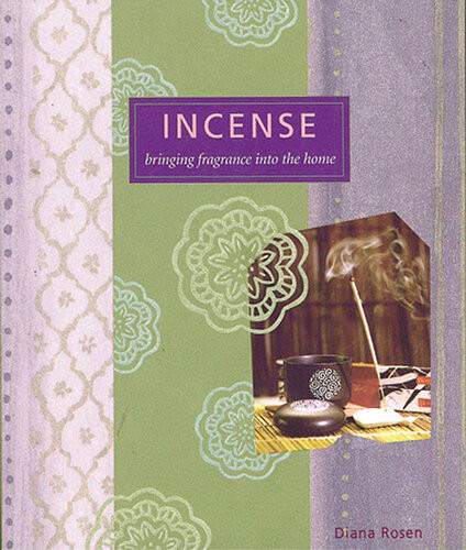 Incense Bringing Fragrance Into The Home Diana Rosen