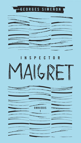 Inspector Maigret Omnibus 1 Pietr The Latvian The Hanged Man Of Saintpholien The Carter Of La Providence The Grand Banks Caf Georges Simenon