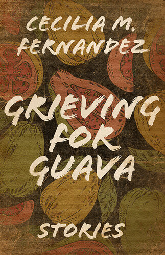 Grieving For Guava Cecilia M Fernandez