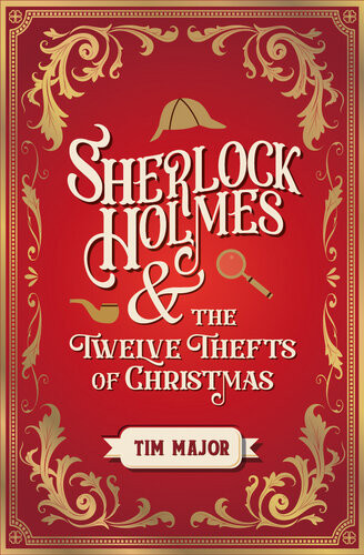 Sherlock Holmes And The Twelve Thefts Of Christmas Tim Major