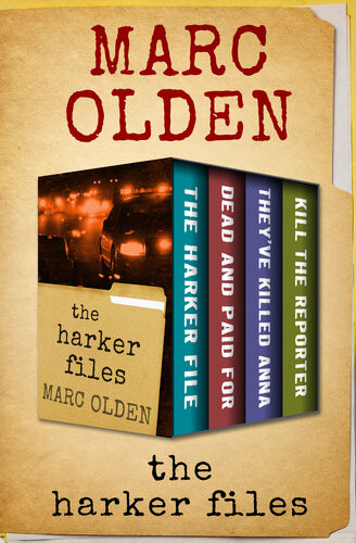 The Harker Files The Harker File Dead And Paid For Theyve Killed Anna And Kill The Reporter Marc Olden