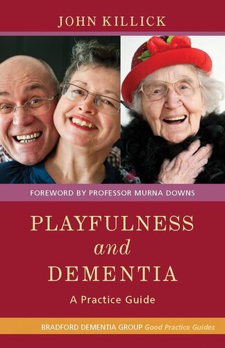 Playfulness And Dementia A Practice Guide Mr John Killick Kate Allan