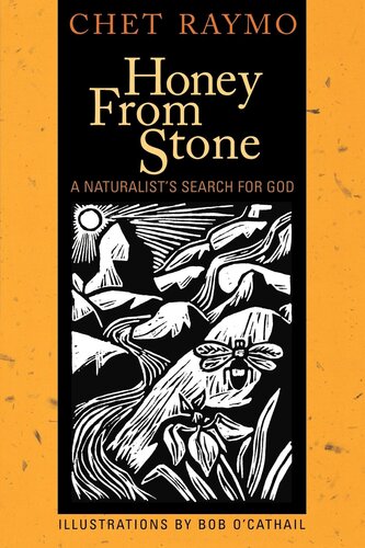 Honey From Stone A Naturalists Search For God Chet Raymo