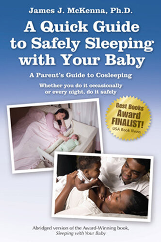 A Quick Guide To Safely Sleeping With Your Baby A Parents Guide To Cosleeping Whether You Do It Occasionally Or Every Night Do It Safely James J Mckenna