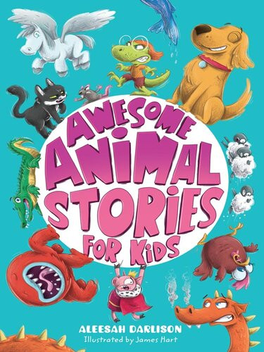 Awesome Animal Stories For Kids Aleesah Darlison