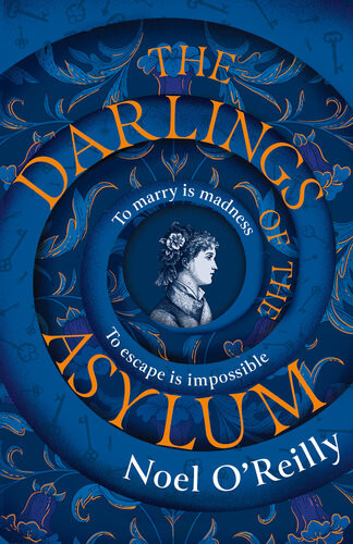 The Darlings Of The Asylum Noel Oreilly