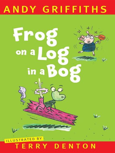 Frog On A Log In A Bog Andy Griffiths