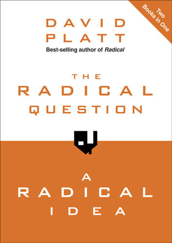 The Radical Question And A Radical Idea David Platt