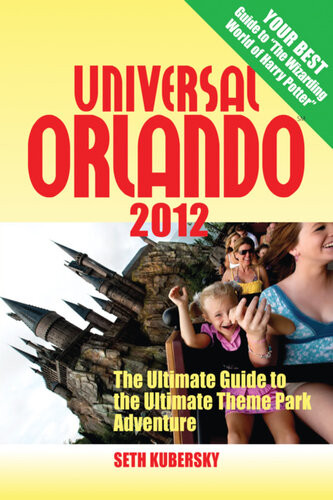 Universal Orlando 2012 The Ultimate Guide To The Ultimate Theme Park Adventure Seth Kubersky