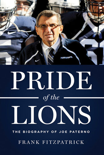 Pride Of The Lions The Biography Of Joe Paterno Frank Fitzpatrick