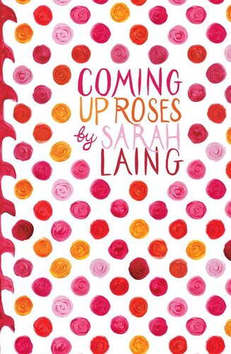 Coming Up Roses Sarah Laing Sarah Laing