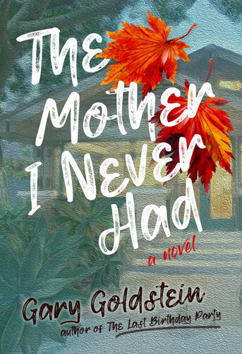 The Mother I Never Had Gary Goldstein