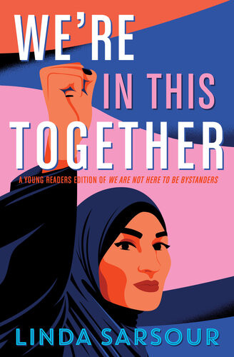 Were In This Together A Young Readers Edition Of We Are Not Here To Be Bystanders Linda Sarsour