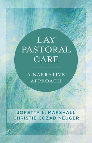 Lay Pastoral Care A Narrative Approach Joretta L Marshall Christie Cozad Neuger