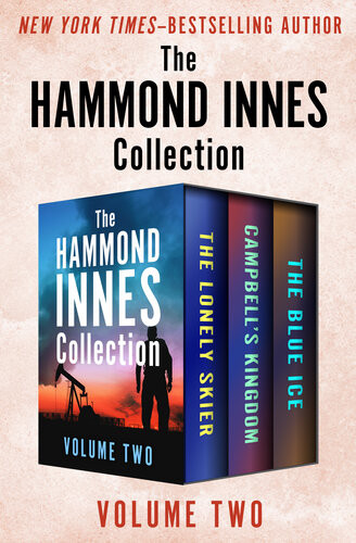 The Hammond Innes Collection Volume Two The Lonely Skier Campbells Kingdom And The Blue Ice Hammond Innes