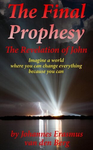 The Final Prophesy Johannes Erasmus Van Den Berg