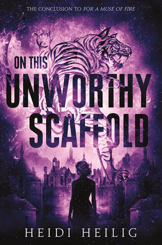 On This Unworthy Scaffold Heidi Heilig