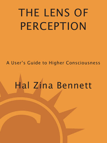 The Lens Of Perception A Users Guide To Higher Consciousness 3rd Hal Zina Bennett