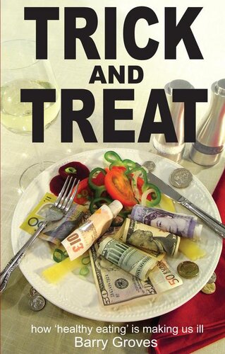 Trick And Treat How Healthy Eating Is Making Us Ill Barry Groves Howel Buckland Jones