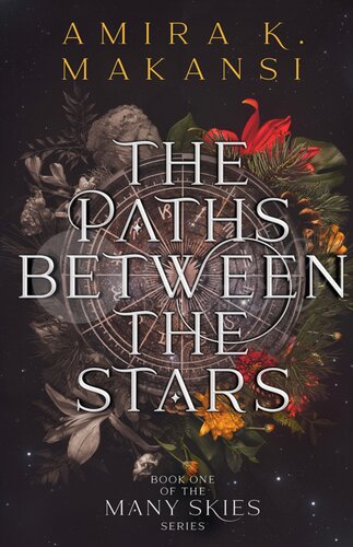 The Paths Between The Stars Book One Of The Many Skies Series Amira K Makansi