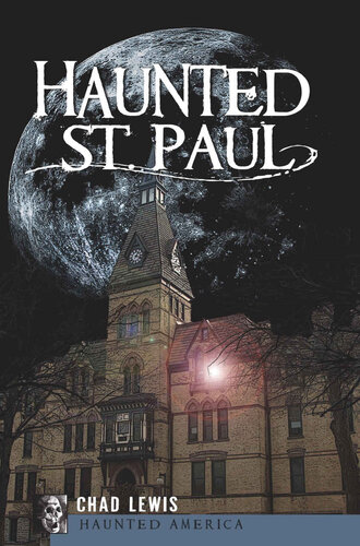 Haunted St Paul Haunted America Lewis Chad