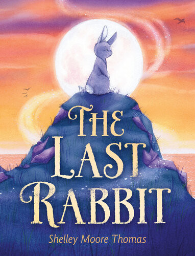 The Last Rabbit Shelley Moore Thomas